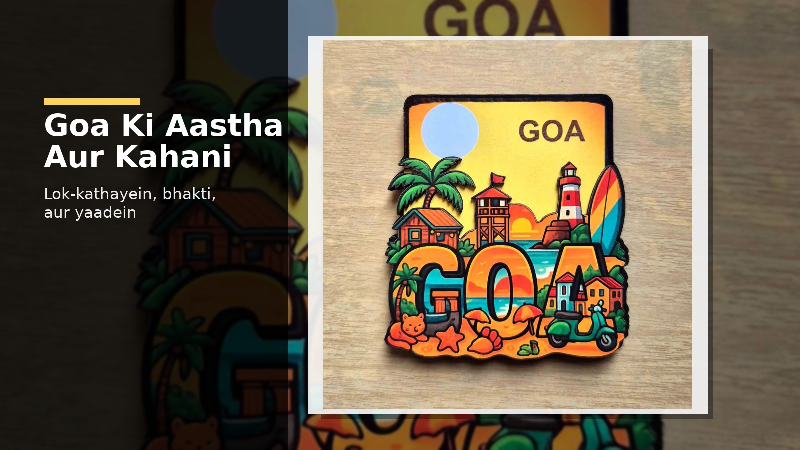 Goa 3D Travel Fridge History: Aastha, Lore aur Chamatkar