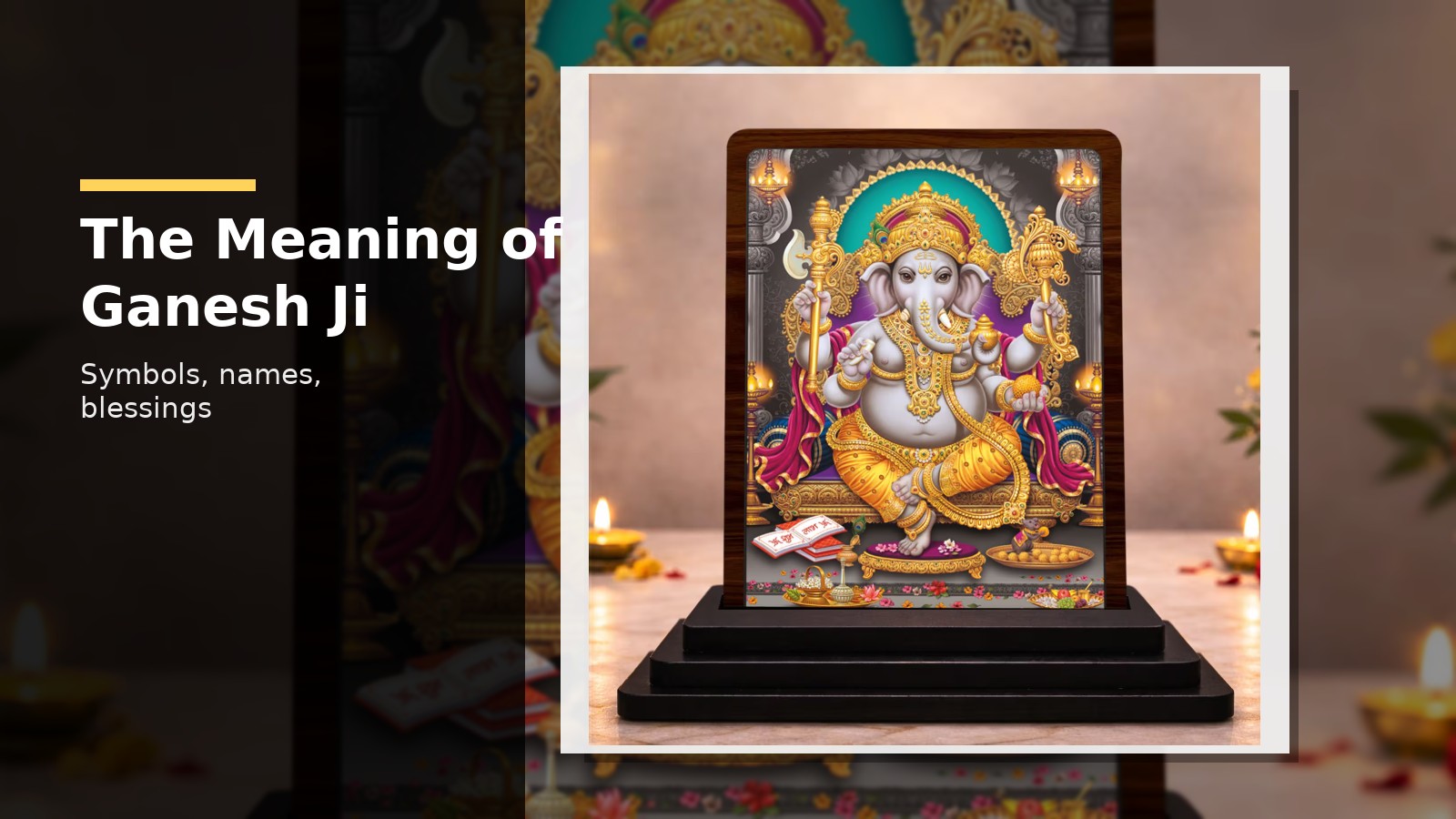 Ganesh Ji Significance: Symbols, Names & Meanings