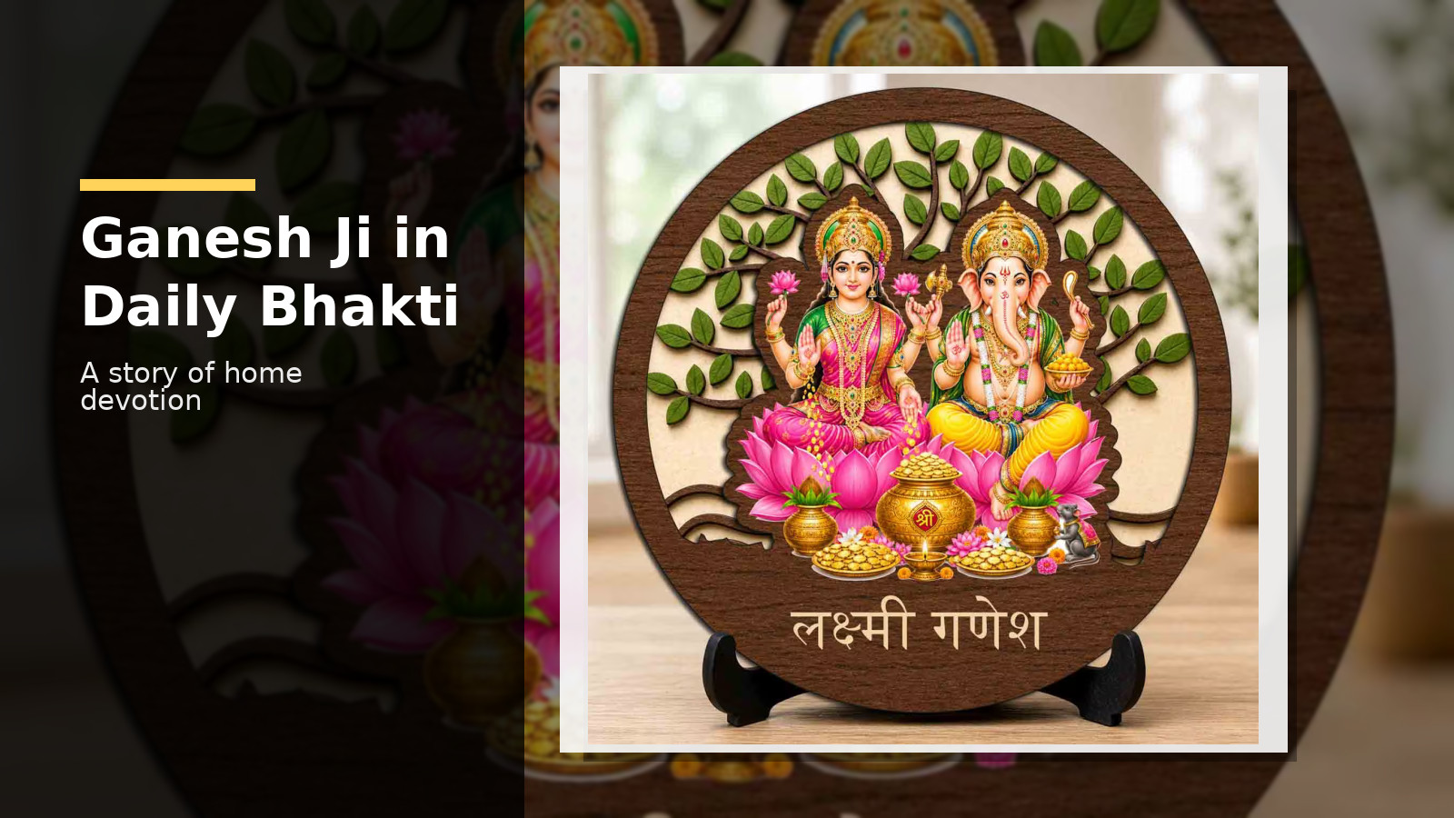 Ganesh Ji History: Everyday Bhakti in Homes and Hearts